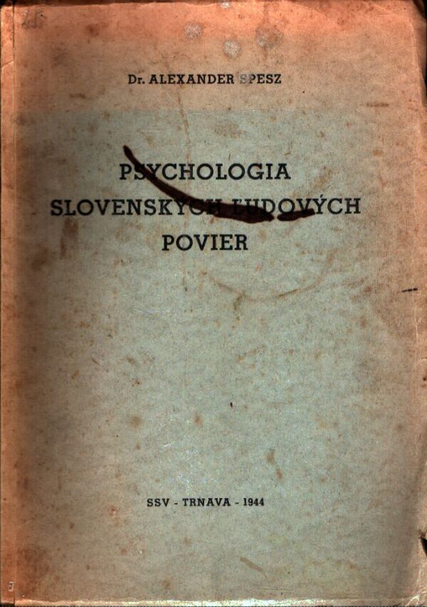 Dr. Alexander Spesz: PSYCHOLÓGIA SLOVENSKÝCH ĽUDOVÝCH POVIER