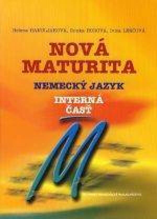 H. Hanuljaková, I. Horová, I. Lenčová: NOVÁ MATURITA - NEMECKÝ JAZYK - INTERNÁ ČASŤ (ÚSTNA SKÚŠKA)