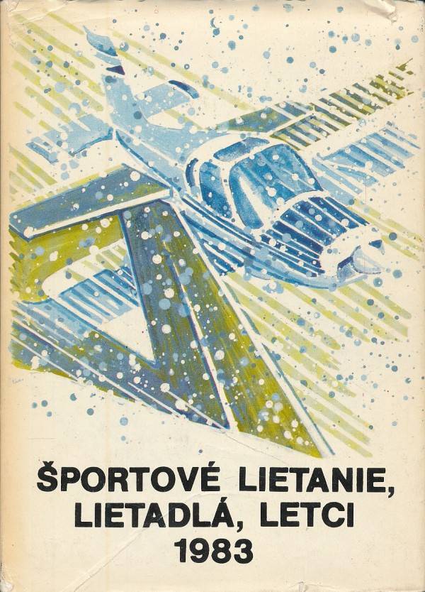 František Štefánik a kol.: ŠPORTOVÉ LIETANIE, LIETADLÁ, LETCI 1983
