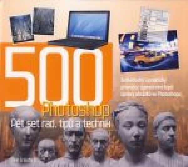 Mike Crawford: PHOTOSHOP - 500 RAD, TIPŮ A TRIKŮ
