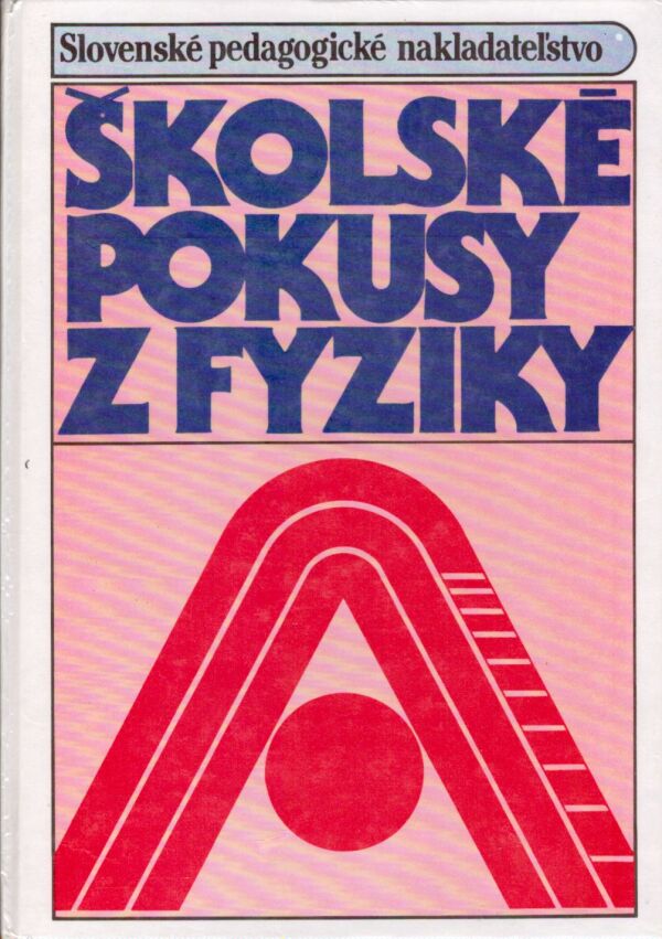 Václav Koubek: ŠKOLSKÉ POKUSY Z FYZIKY