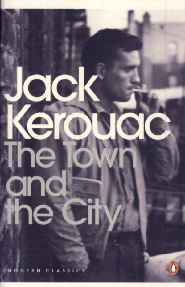 Jack Kerouac: THE TOWN AND THE CITY
