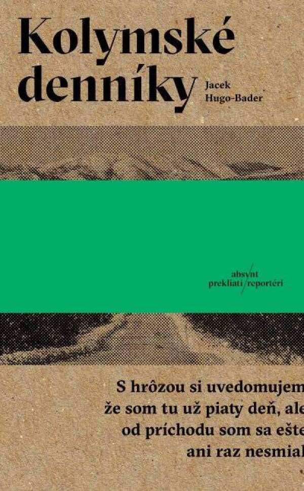 Jacek Hugo-Bader: KOLYMSKÉ DENNÍKY