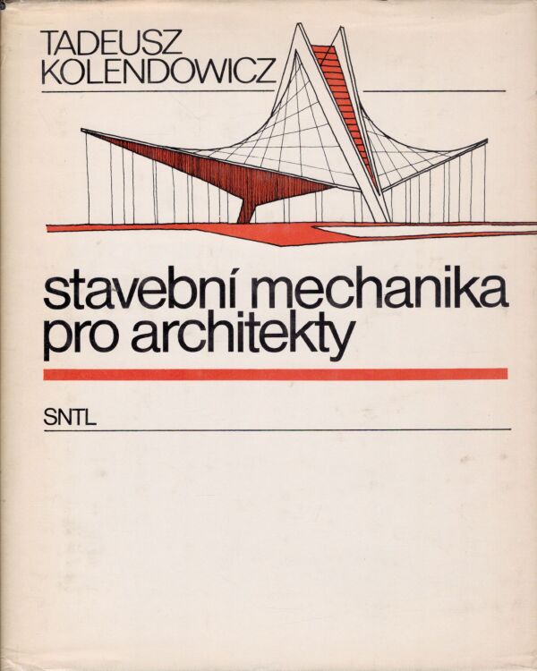 Tadeusz Kolendowicz: STAVEBNÍ MECHANIKA PRO ARCHITEKTY