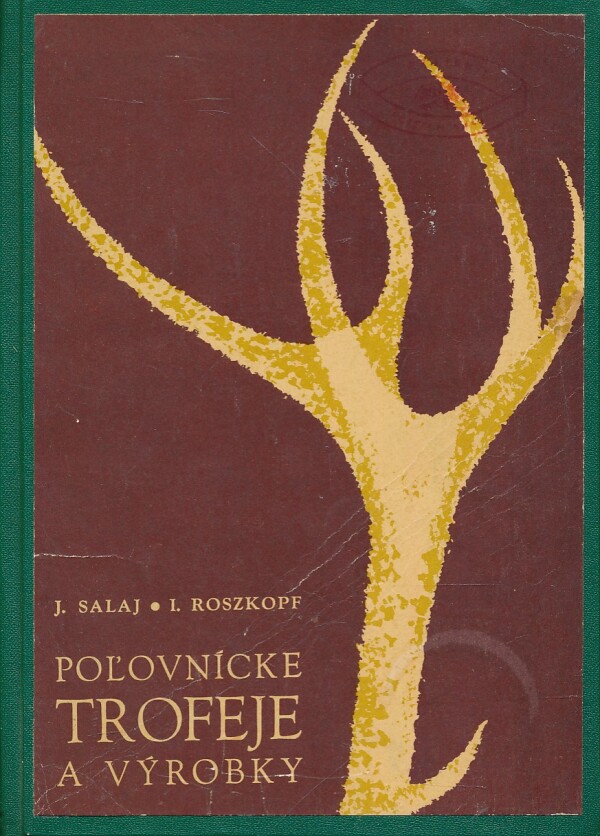 J. Salaj, I. Roszkopf: POĽOVNÍCKE TROFEJE A VÝROBKY