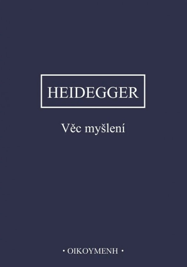 Martin Heidegger: VĚC MYŠLENÍ