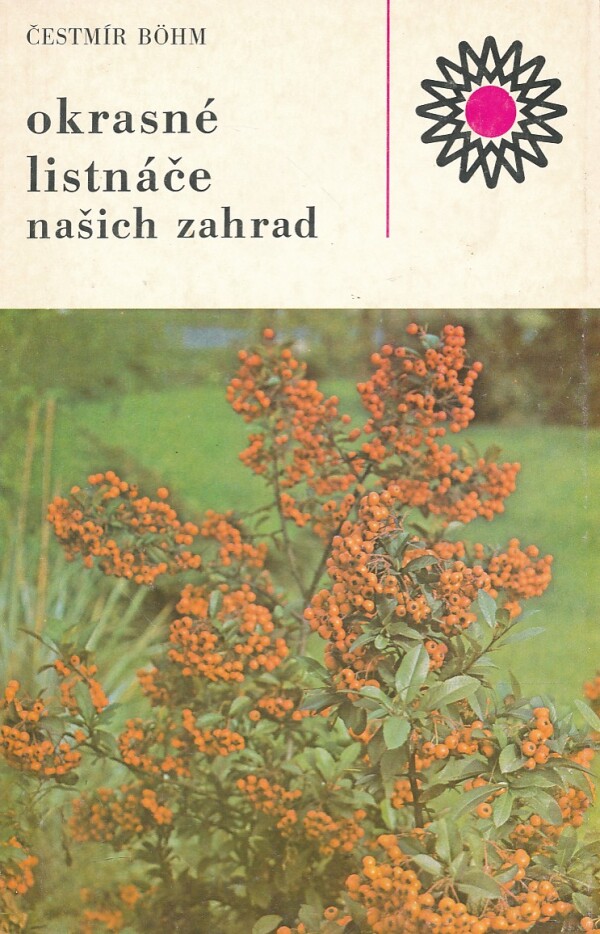 Čestmír Böhm: OKRASNÉ LISTNÁČE NAŠICH ZAHRAD