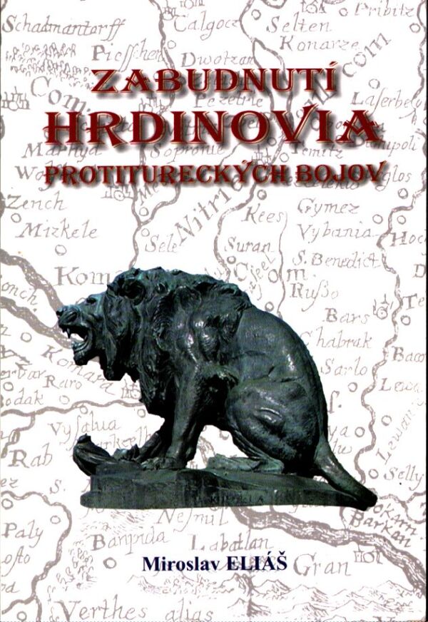 Miroslav Eliáš: ZABUDNUTÍ HRDINOVIA PROTITURECKÝCH BOJOV