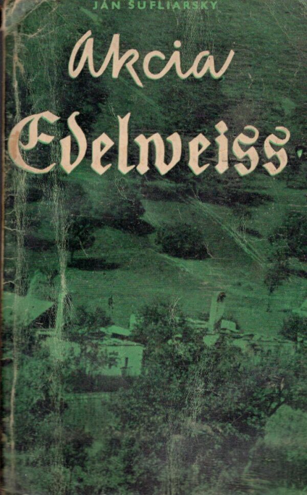 Ján Šufliarsky: AKCIA EDELWEISS