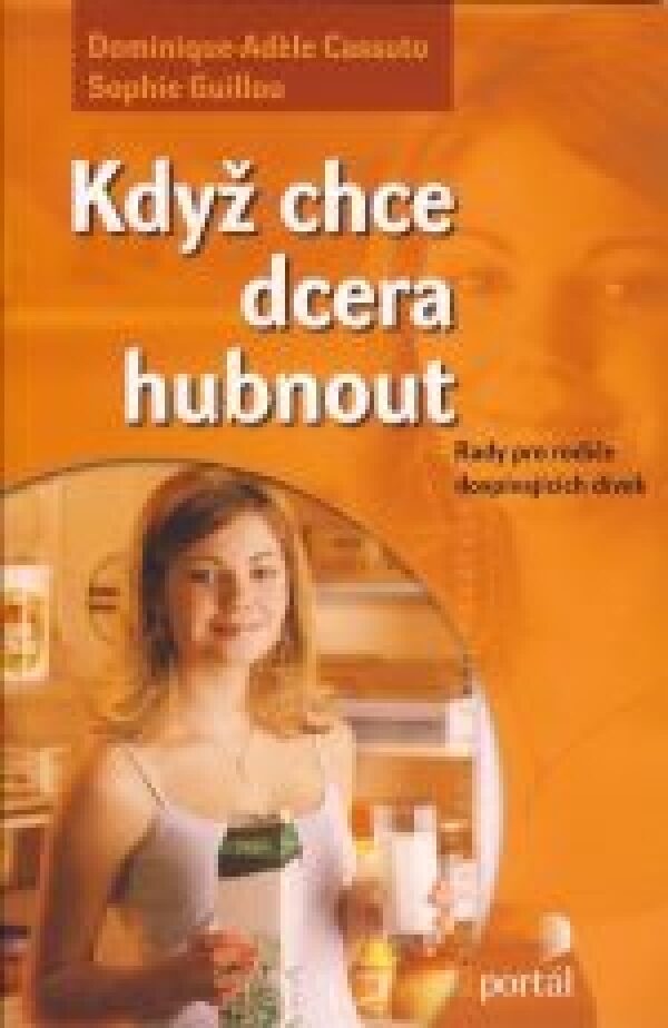 Dominique - Adele Cassuto, Sophie Guillou: KDYŽ CHCE DCERA HUBNOUT