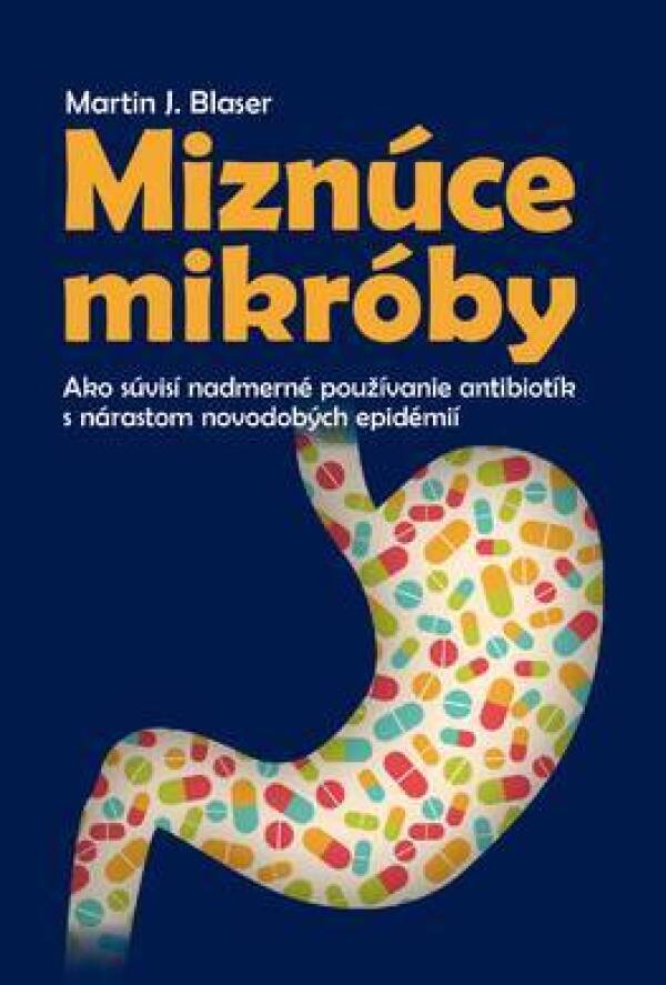 Martin J. Blaser: MIZNÚCE MIKRÓBY