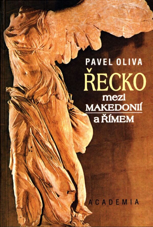 Pavel Oliva: ŘECKO MEZI MAKEDONIÍ A ŘÍMEM