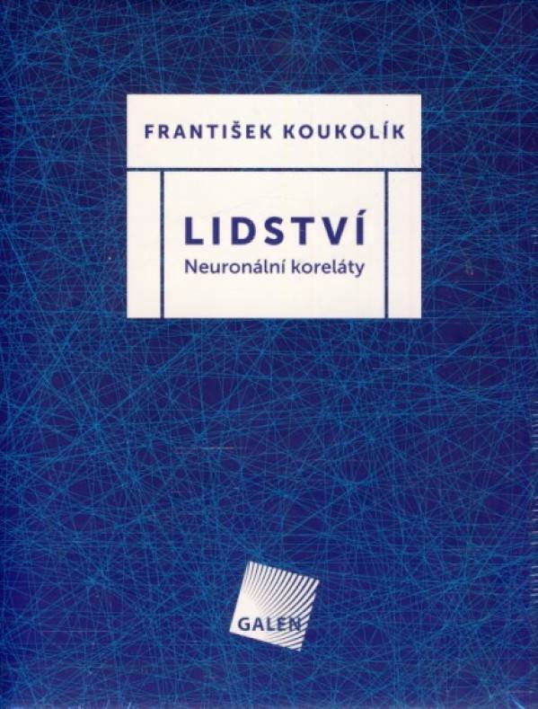 František Koukolík: LIDSTVÍ - NEURONÁLNÍ KORELÁTY