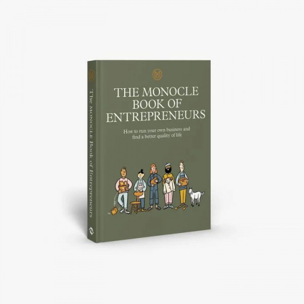 Tyler Brule, Andrew Tuck, Joe Pickard: THE MONOCLE BOOK OF ENTREPRENEURS