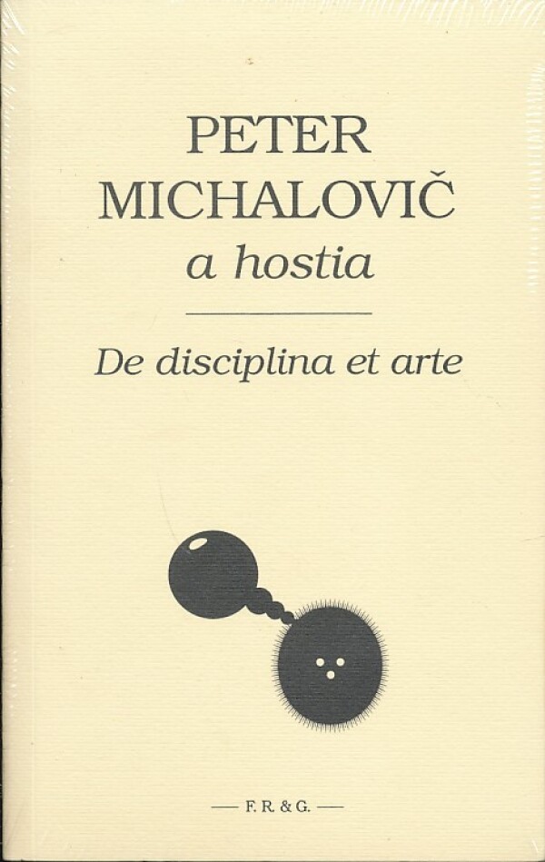 Peter Michalovič, hostia: DE DISCIPLINA ET ARTE