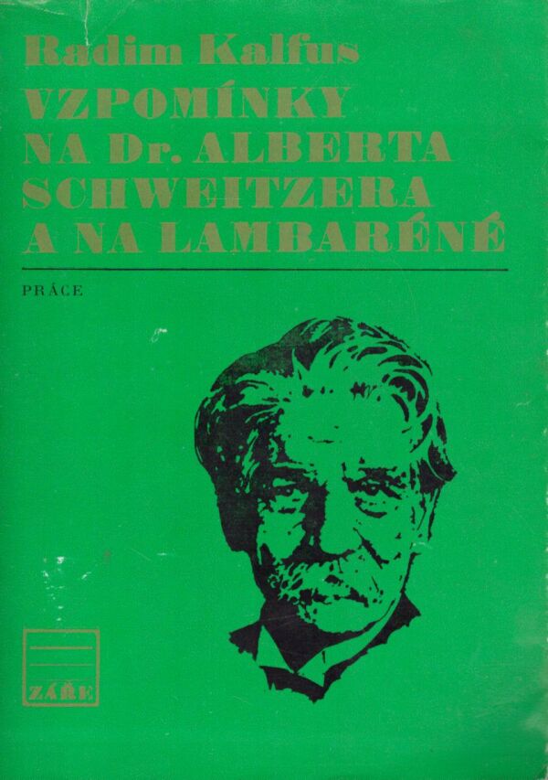 Radium Kalfus: VZPOMÍNKY NA DR. ALBERTA SCHWEITZERA A NA LAMBARÉNÉ