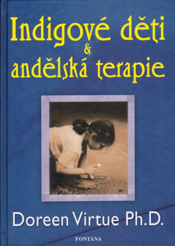 Doreen Virtue: INDIGOVÉ DĚTI A ANDĚLSKÁ TERAPIE