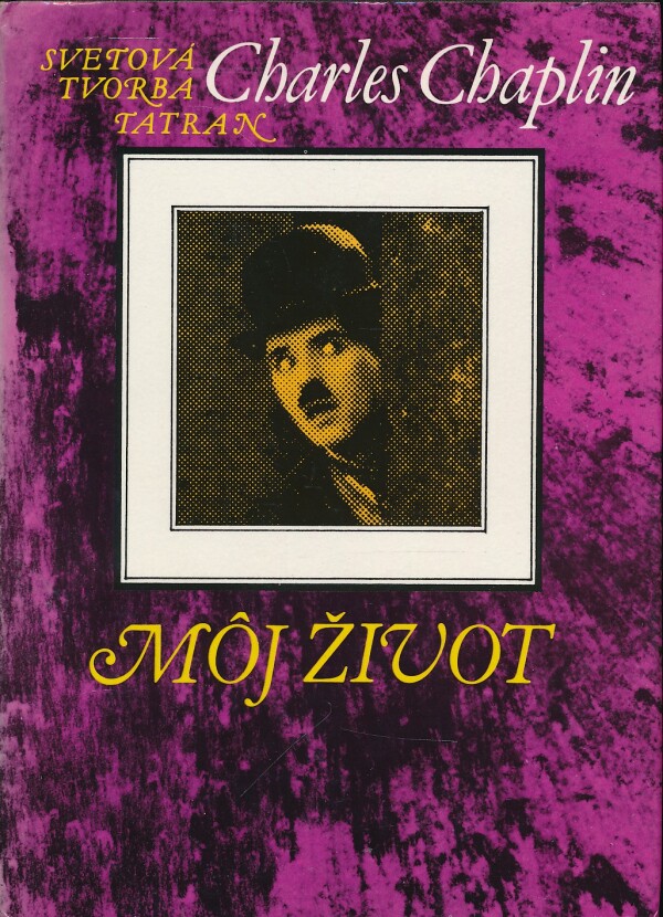 Charles Chaplin: MÔJ ŽIVOT