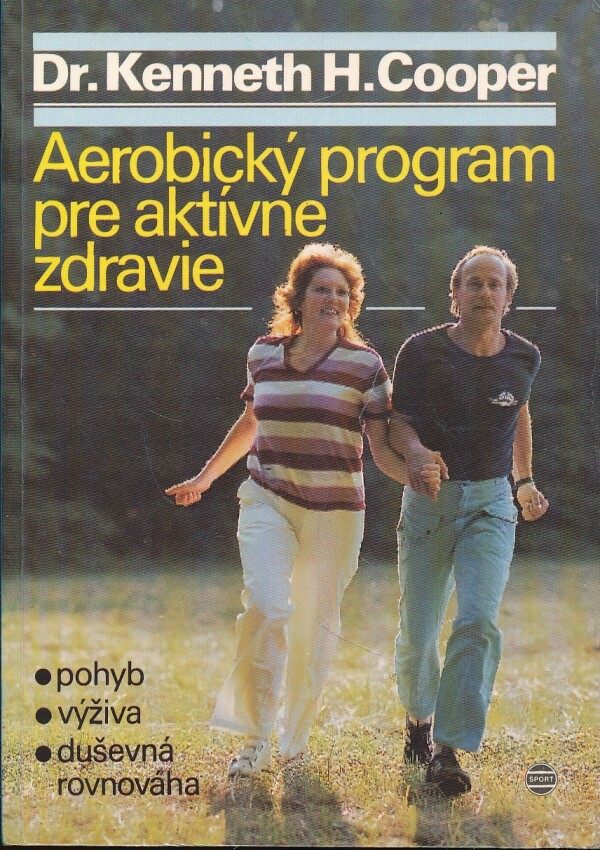 Kenneth Cooper: AEROBICKÝ PROGRAM PRE AKTÍVNE ZDRAVIE