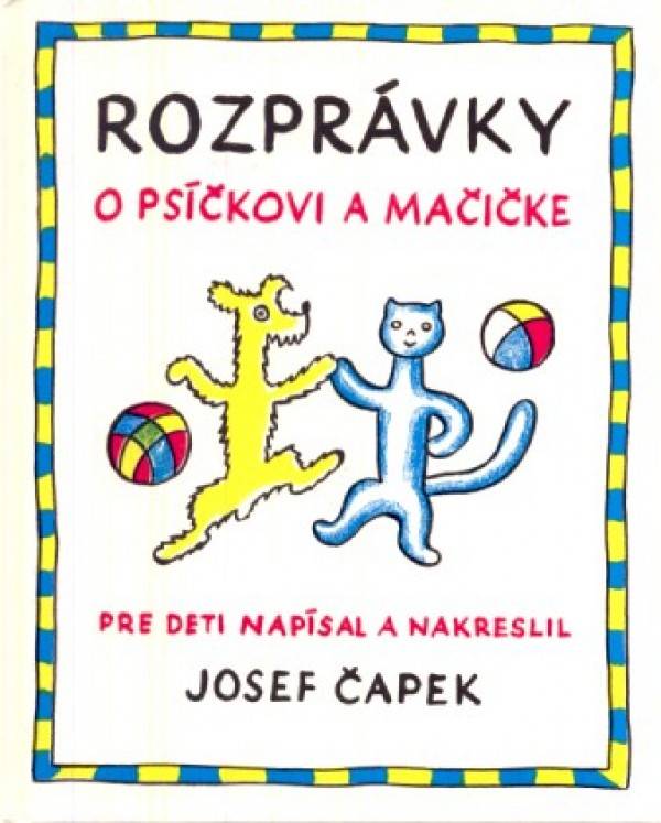 Josef Čapek: ROZPRÁVKY O PSÍČKOVI A MAČIČKE