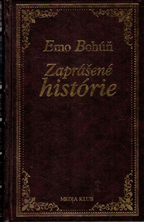 Emo Bohúň: ZAPRÁŠENÉ HISTÓRIE