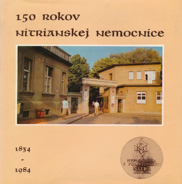 Ján Junas: 150 ROKOV NITRIANSKEJ NEMOCNICE 1834-1984