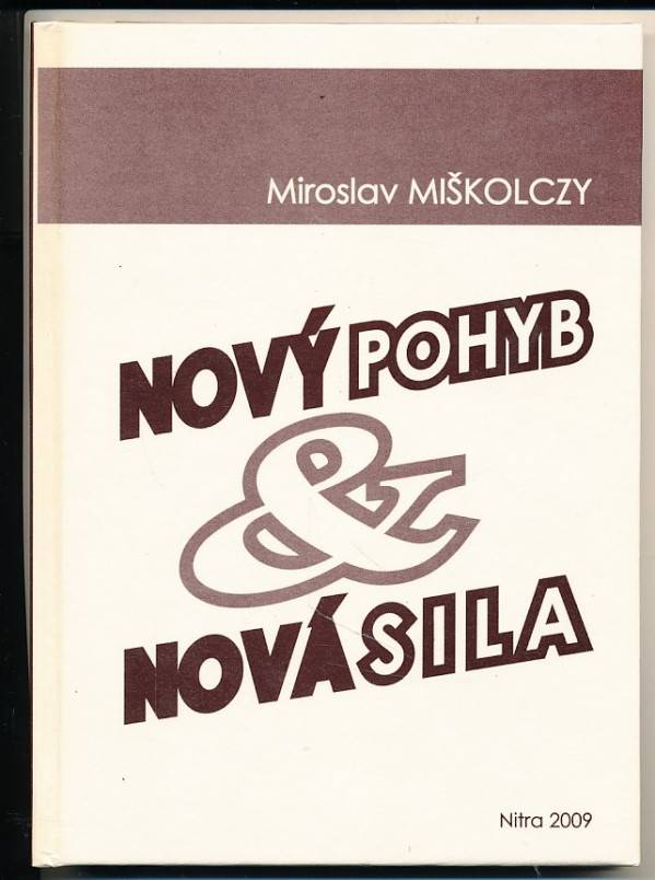 Miroslav Miškolczy: NOVÝ POHYB A NOVÁ SILA
