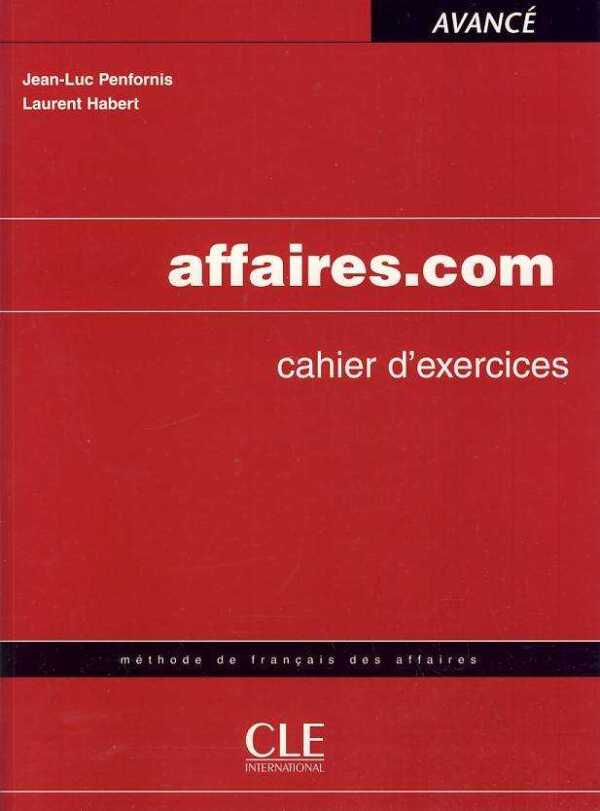 Jean - Luc Penfornis, Laurent Habert: AFFAIRES.COM - CAHIER D'EXERCICES (PRACOVNÝ ZOŠIT)