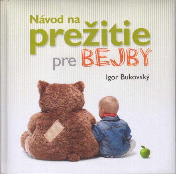 Igor Bukovský: NÁVOD NA PREŽITIE PRE BEJBY