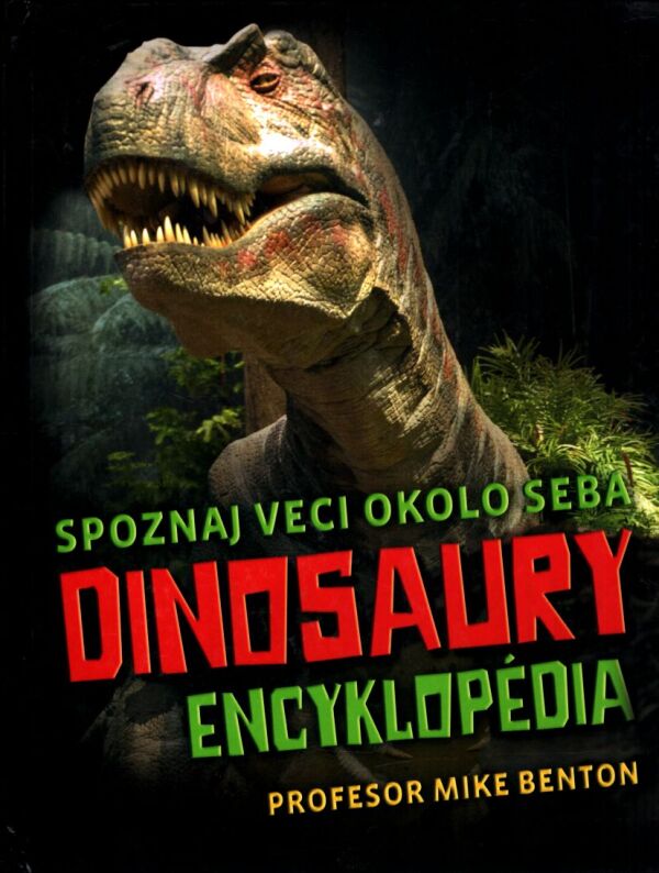 Mike Benton: DINOSAURY - ENCYKLOPÉDIA