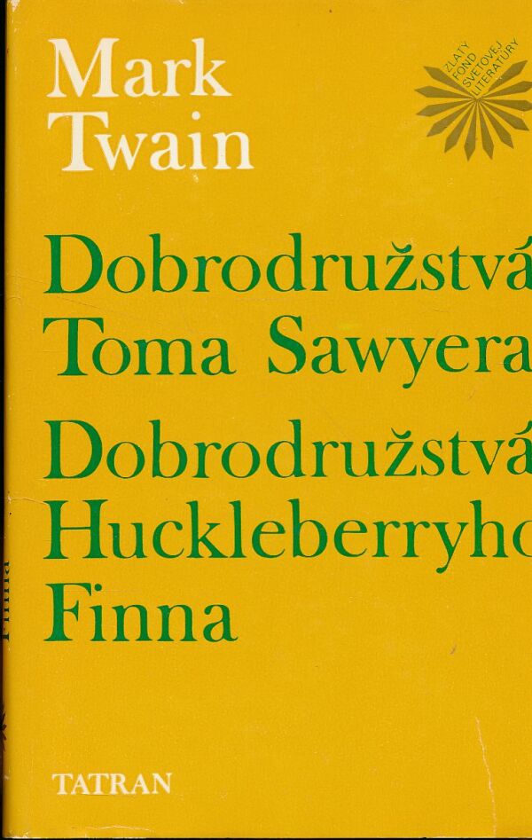Mark Twain: DOBRODRUŽSTVÁ TOMA SAWYERA. DOBRODRUŽSTVÁ HUCKLEBERRYHO FINNA