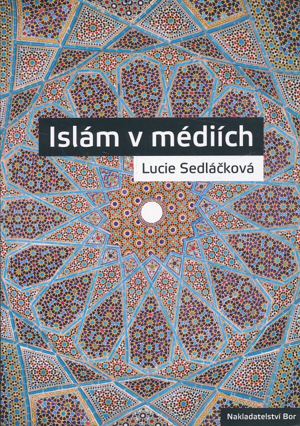 Lucie Sedláčková: ISLÁM V MÉDIÍCH