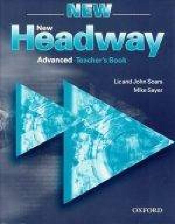 Liz Soars, John Soars, Mike Sayer: HEADWAY ADVANCED NEW - TEACHERS BOOK (KNIHA PRE UČITEĽA)