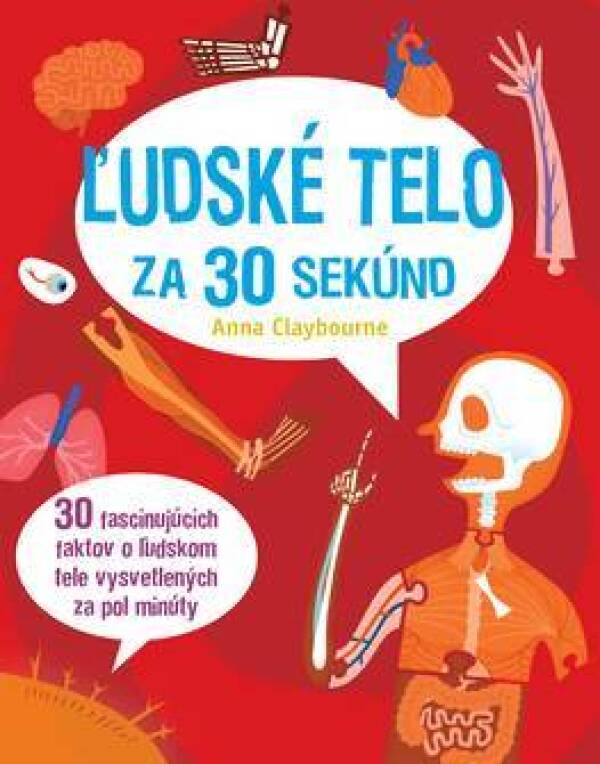 Anna Claybourne: ĽUDSKÉ TELO ZA 30 SEKÚND