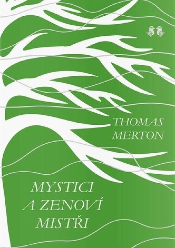 Thomas Merton: MYSTICI ZENOVÍ MISTŘI