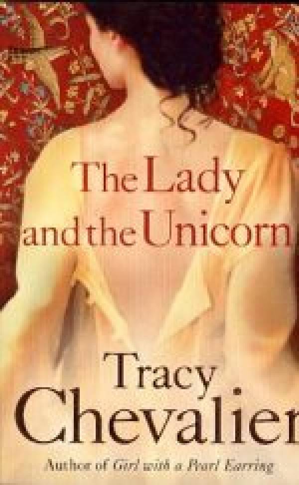 Tracy Chevalier: THE LADY AND THE UNICORN
