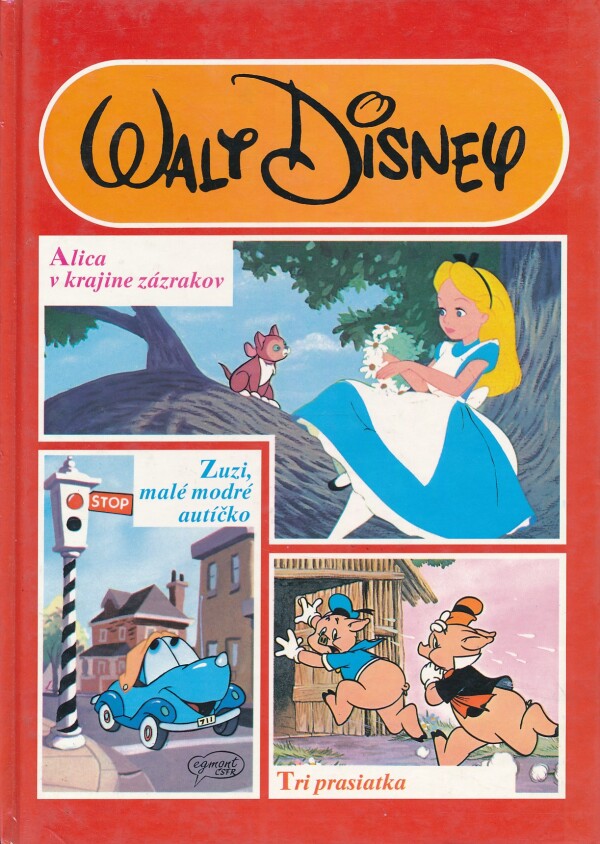 Walt Disney: ALICA V KRAJINE ZÁZRAKOV. ZUZI, MALÉ MODRÉ AUTÍČKO. TRI PRAS