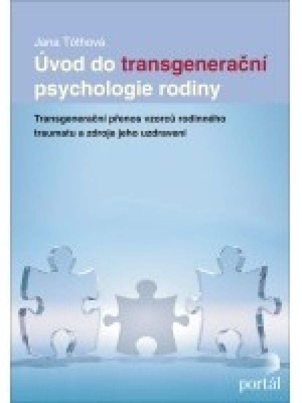 Jana Tóthová: ÚVOD DO TRANSGENERAČNÍ PSYCHOLOGIE RODINY
