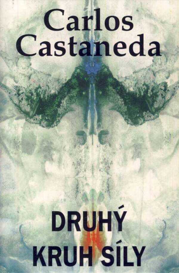 Carlos Castaneda: DRUHÝ KRUH SÍLY