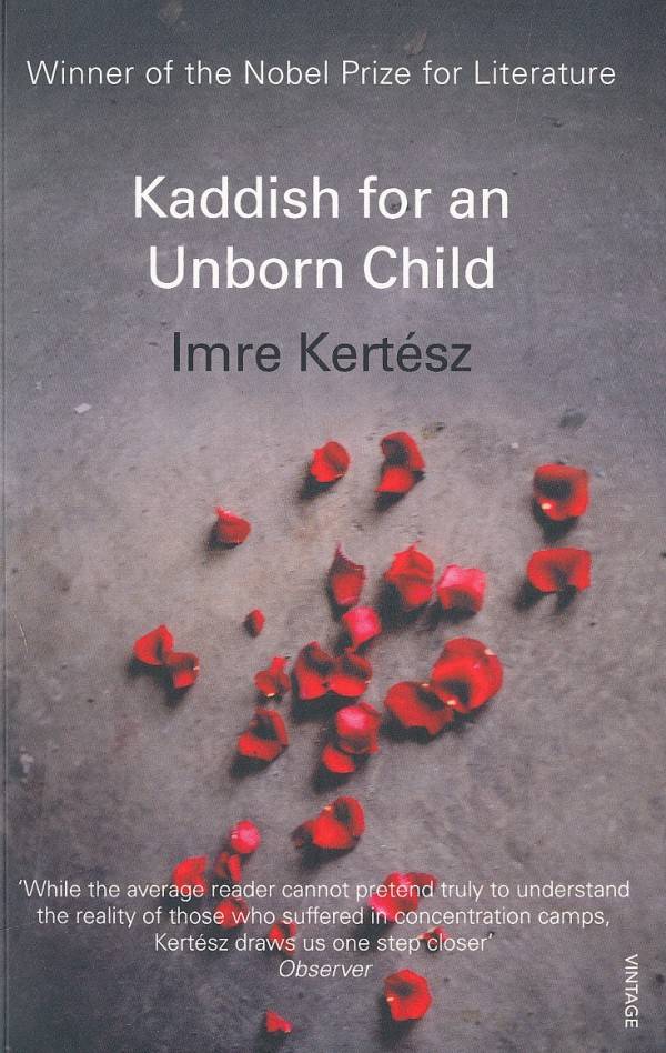 Imre Kertész: KADDISH FOR AN UNBORN CHILD