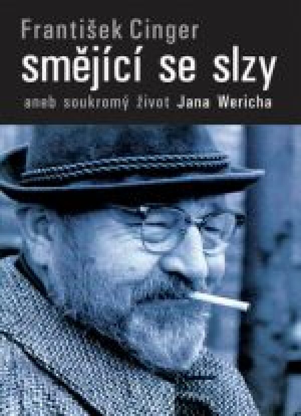 František Cinger: SMĚJÍCÍ SE SLZY ANEB SOUKROMÝ ŽIVOT JANA WERICHA