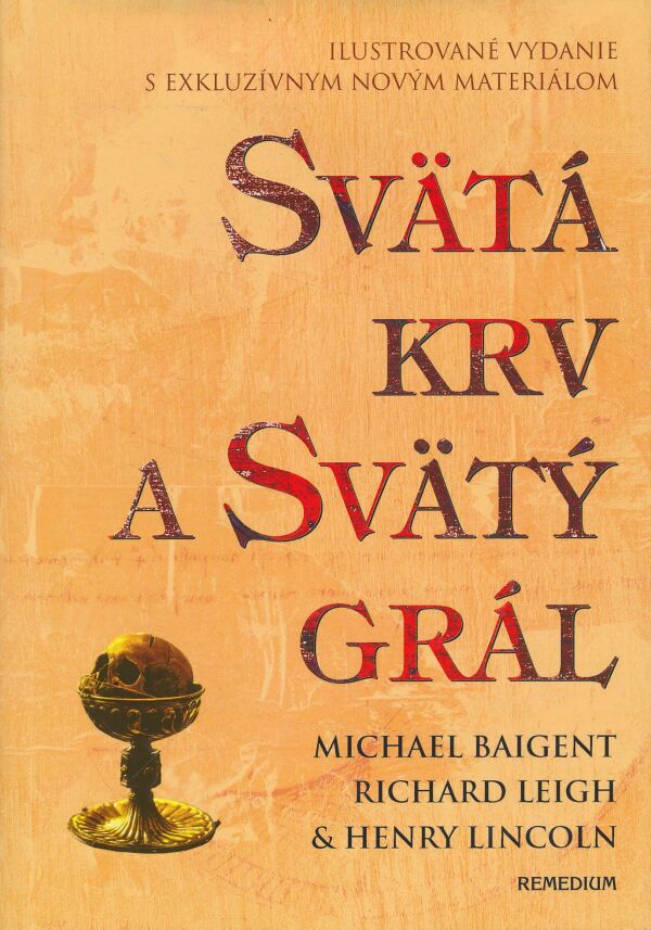 Michael Baigent, Richard Liegh, Henry Lincoln: Svätá krv a svätý grál