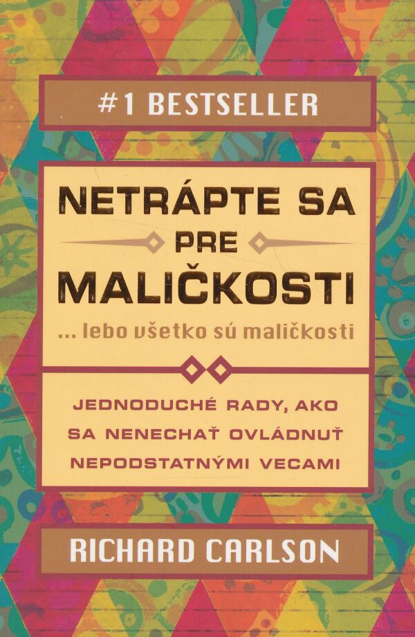 Richard Carlson: Netrápte sa pre maličkosti