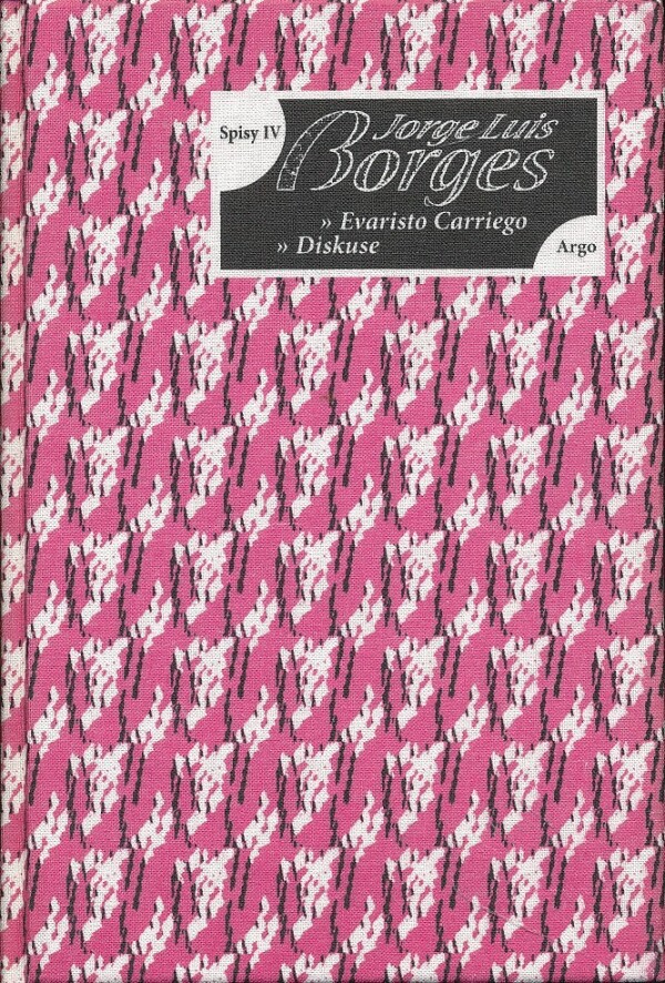 Jorge Luis Borges: SPISY IV - EVARISTO CARRIEGO. DISKUSE