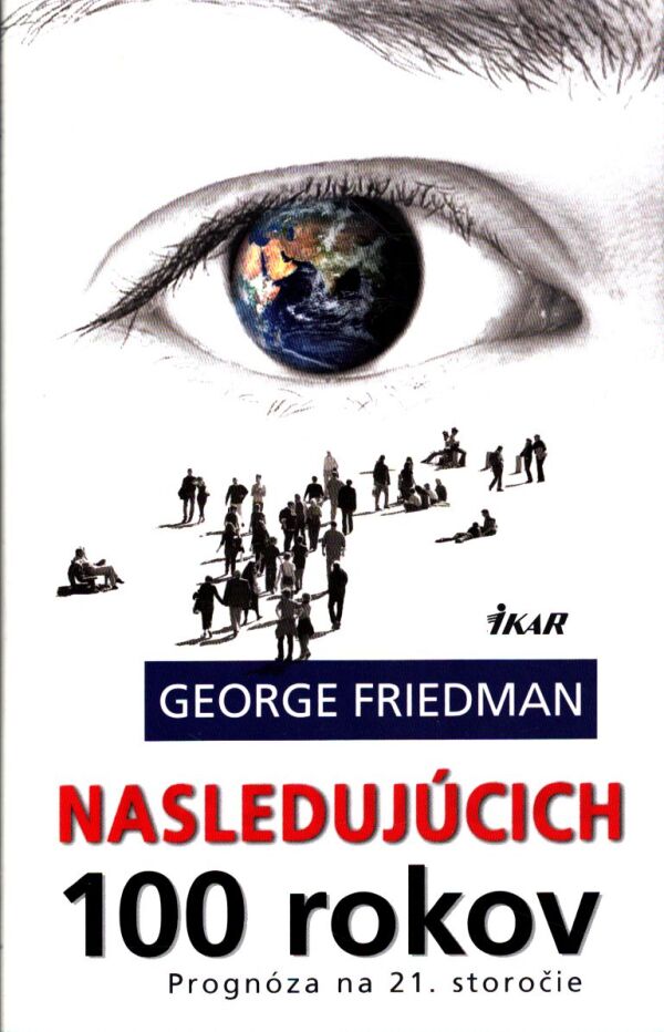George Friedman: NASLEDUJÚCICH 100 ROKOV