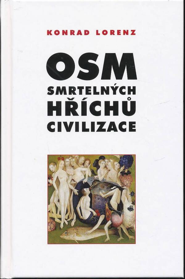 Konrad Lorenz: OSM SMRTELNÝCH HŘÍCHŮ CIVILIZACE