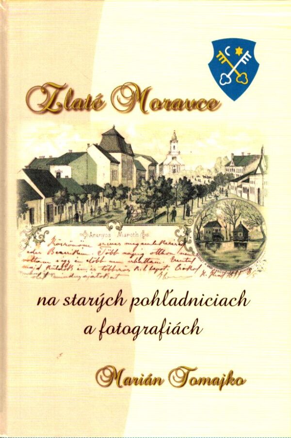 Marián Tomajko: ZLATÉ MORAVCE NA STARÝCH POHĽADNICIACH A FOTOGRAFIÁCH