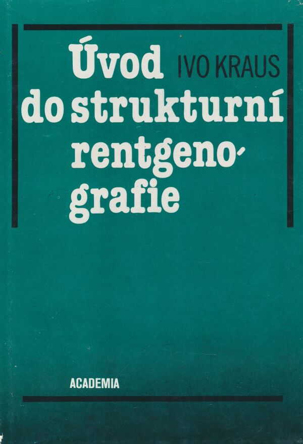 Ivo Kraus: Úvod do strukturní rentgenografie