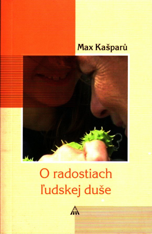 Max Kašparů: O RADOSTIACH ĽUDSKEJ DUŠE