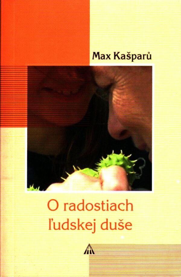 Max Kašparů: O RADOSTIACH ĽUDSKEJ DUŠE